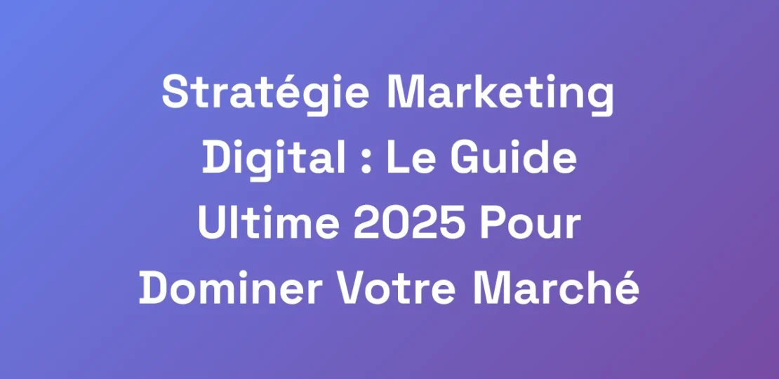 Strategie-Marketing-Digital-Le-Guide-Ultime-2025