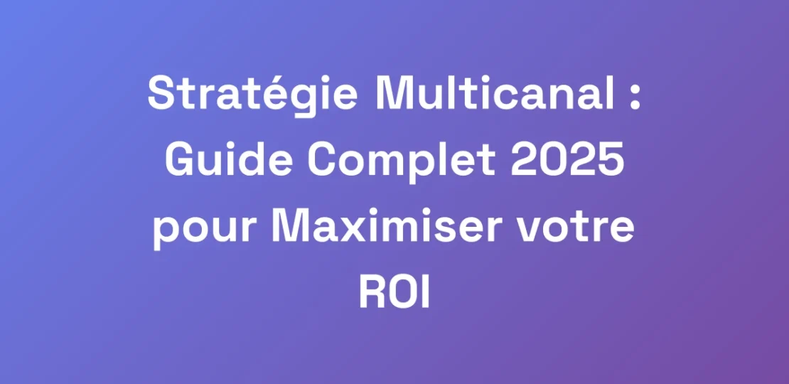 Strategie-Multicanal-Guide-Complet-2025-pour-Max