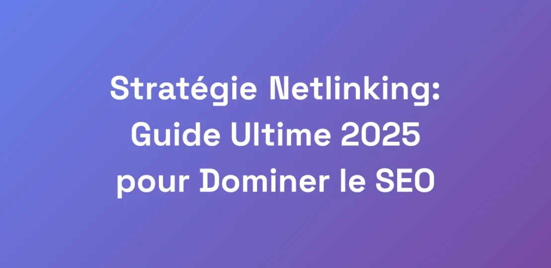 Strategie-Netlinking-Guide-Ultime-2025-pour-Domin