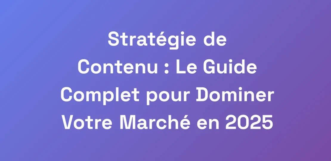 Strategie-de-Contenu-Le-Guide-Complet-pour-Domin