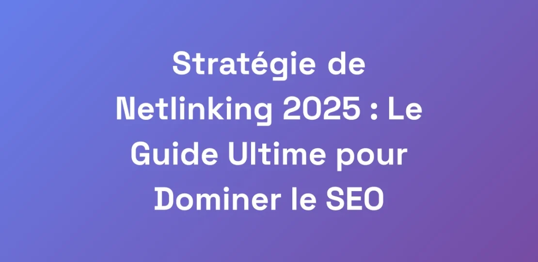 Strategie-de-Netlinking-2025-Le-Guide-Ultime-pou