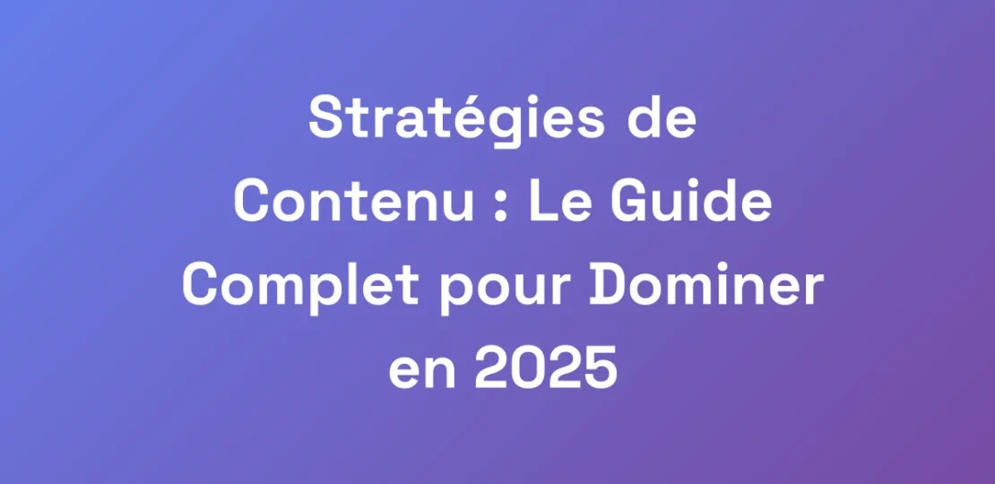 Strategies-de-Contenu-Le-Guide-Complet-pour-Domi