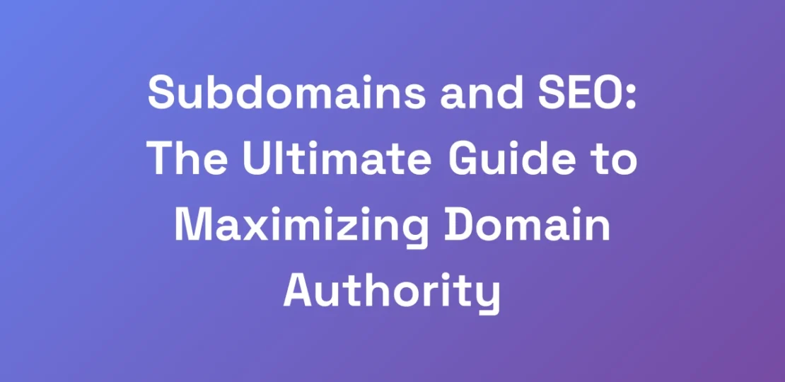 Subdomains-and-SEO-The-Ultimate-Guide-to-Maximizi