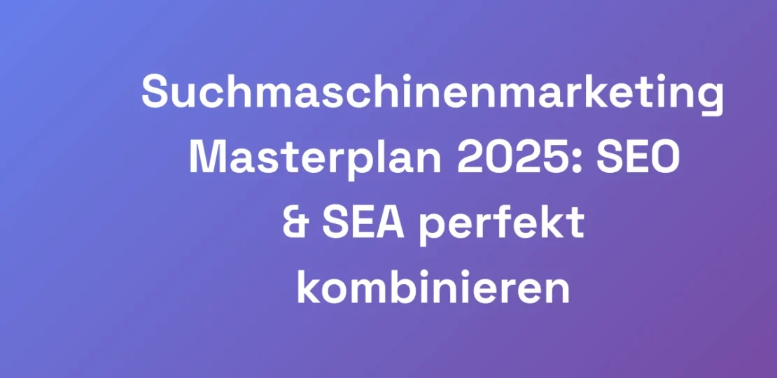 Suchmaschinenmarketing-Masterplan-2025-SEO-SEA-