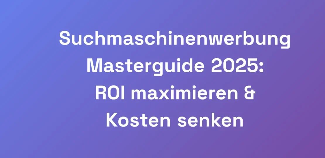 Suchmaschinenwerbung-Masterguide-2025-ROI-maximie