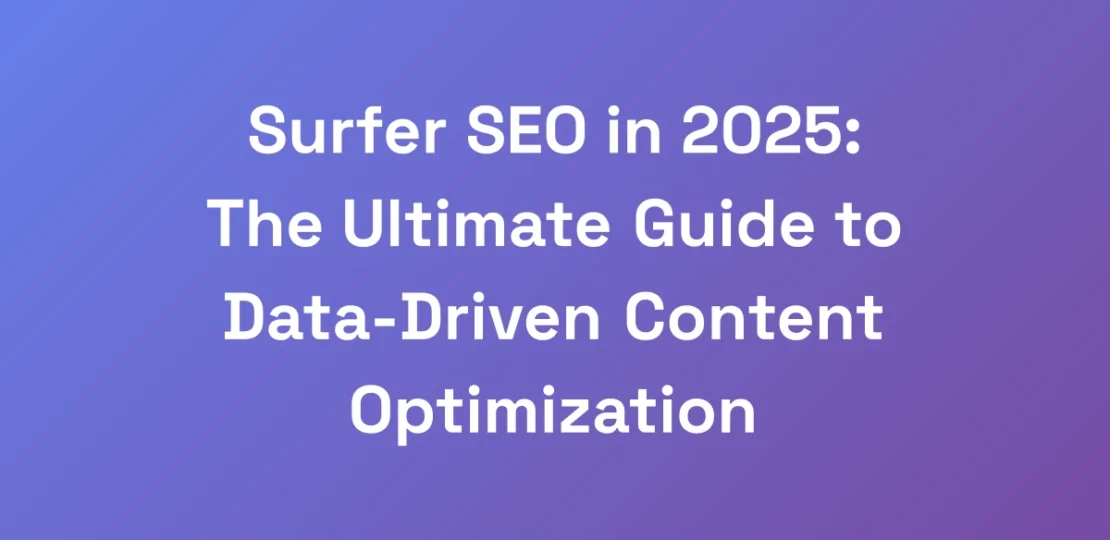 Surfer-SEO-in-2025-The-Ultimate-Guide-to-Data-Dri