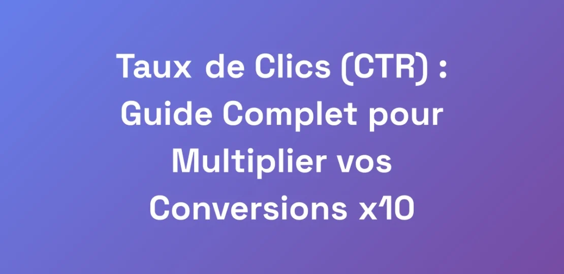 Taux-de-Clics-CTR-Guide-Complet-pour-Multiplie