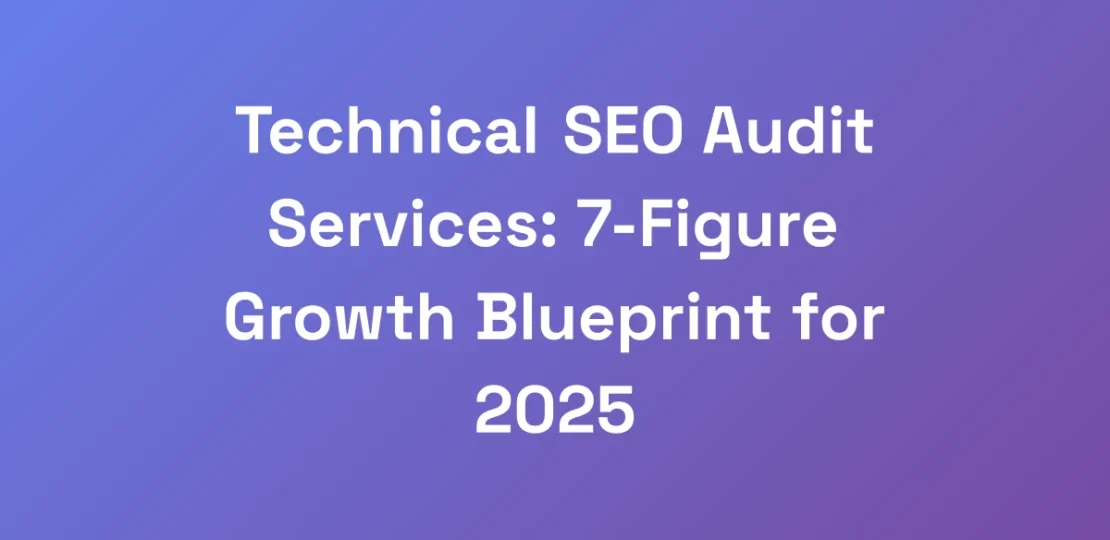 Technical-SEO-Audit-Services-7-Figure-Growth-Blue