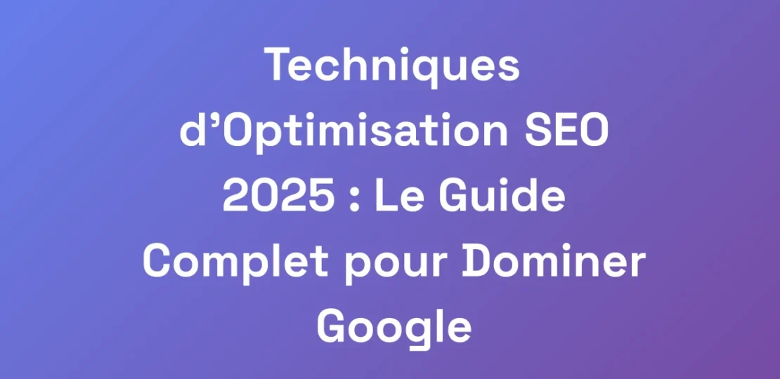 Techniques-dOptimisation-SEO-2025-Le-Guide-Comp