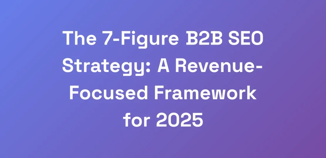 The-7-Figure-B2B-SEO-Strategy-A-Revenue-Focused-F