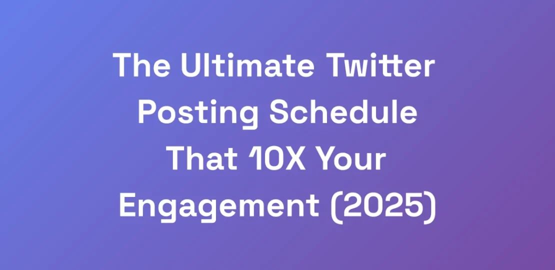 The-Ultimate-Twitter-Posting-Schedule-That-10X-You