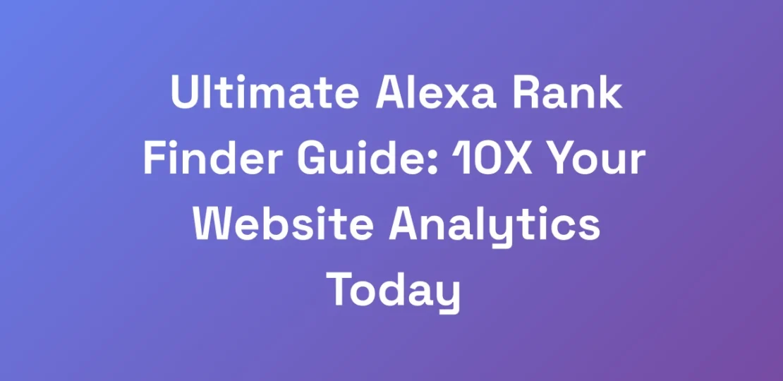 Ultimate-Alexa-Rank-Finder-Guide-10X-Your-Website