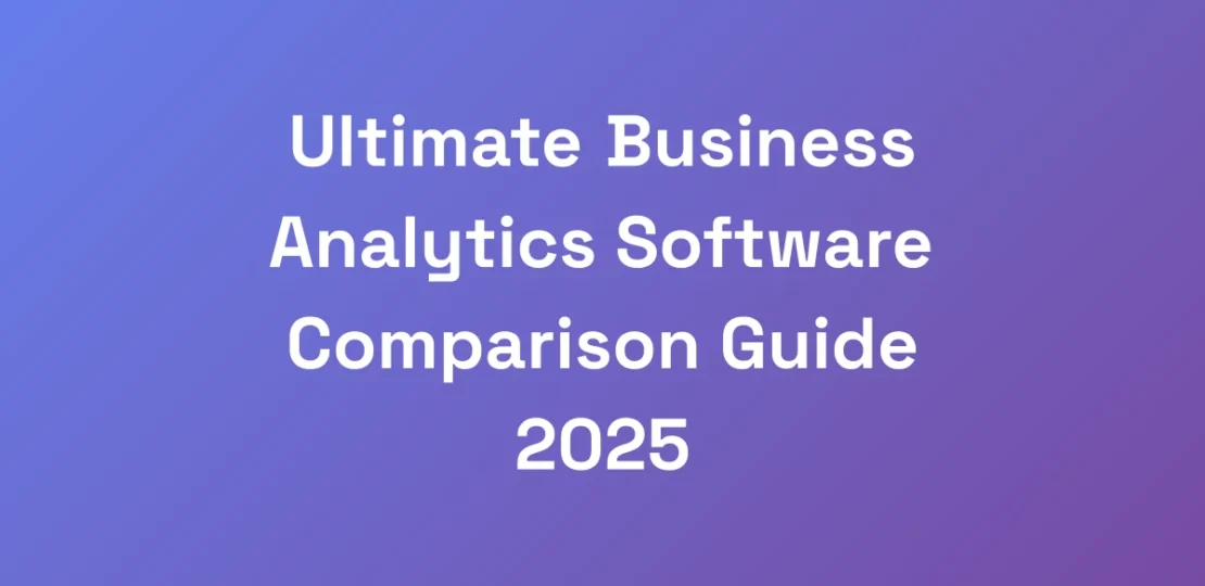 Ultimate-Business-Analytics-Software-Comparison-Gu
