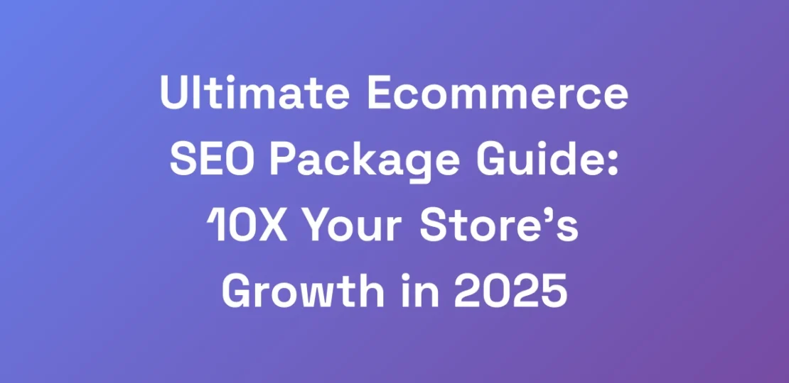 Ultimate-Ecommerce-SEO-Package-Guide-10X-Your-Sto