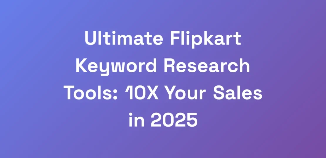 Ultimate-Flipkart-Keyword-Research-Tools-10X-Your