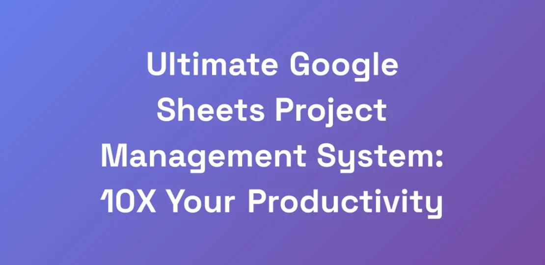 Ultimate-Google-Sheets-Project-Management-System-