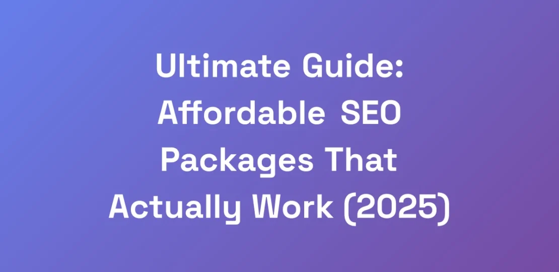 Ultimate-Guide-Affordable-SEO-Packages-That-Actua