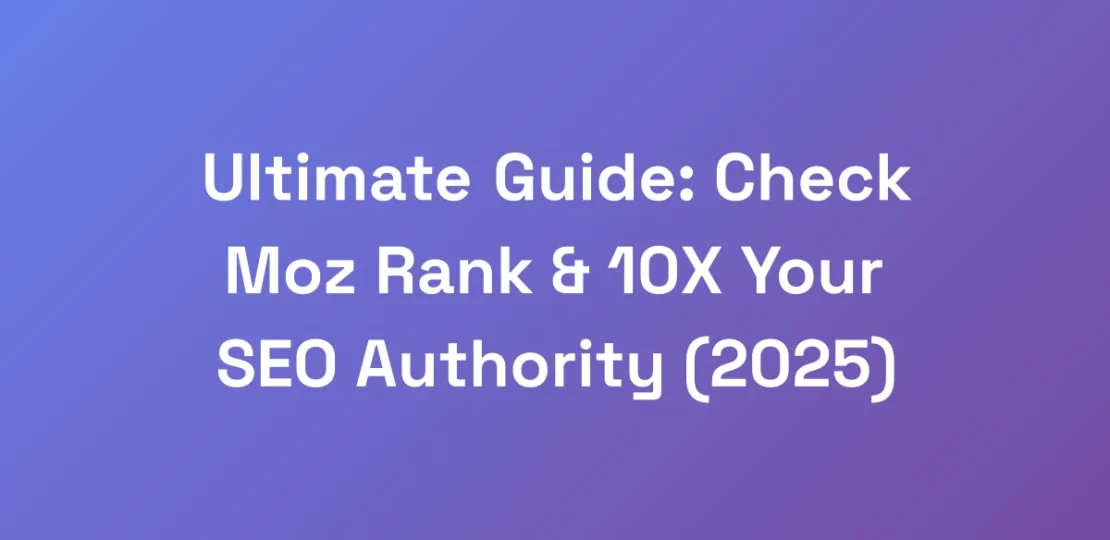 Ultimate-Guide-Check-Moz-Rank-10X-Your-SEO-Auth