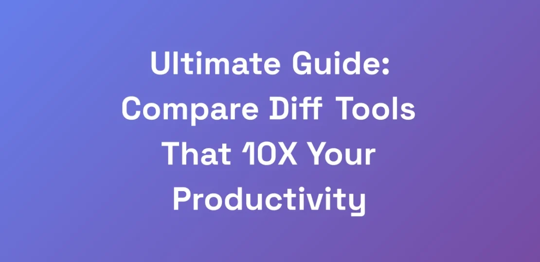 Ultimate-Guide-Compare-Diff-Tools-That-10X-Your-P