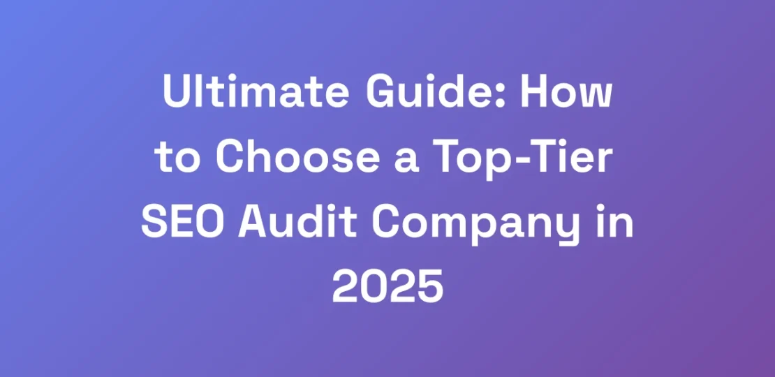 Ultimate-Guide-How-to-Choose-a-Top-Tier-SEO-Audit