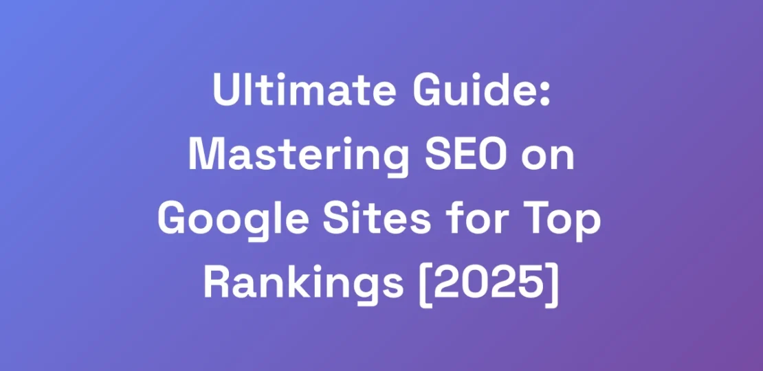 Ultimate-Guide-Mastering-SEO-on-Google-Sites-for-
