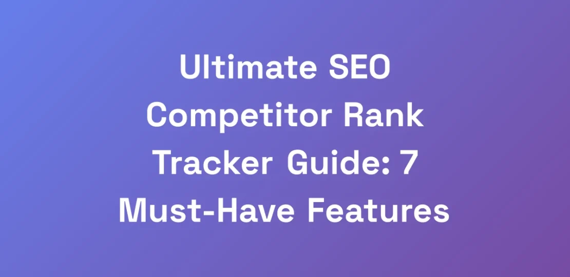 Ultimate-SEO-Competitor-Rank-Tracker-Guide-7-Must