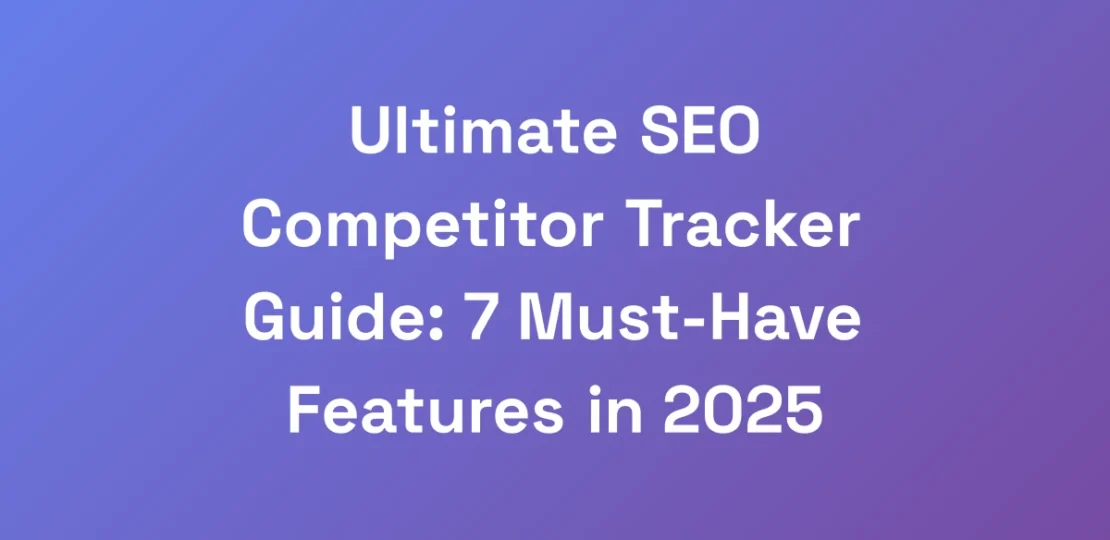 Ultimate-SEO-Competitor-Tracker-Guide-7-Must-Have