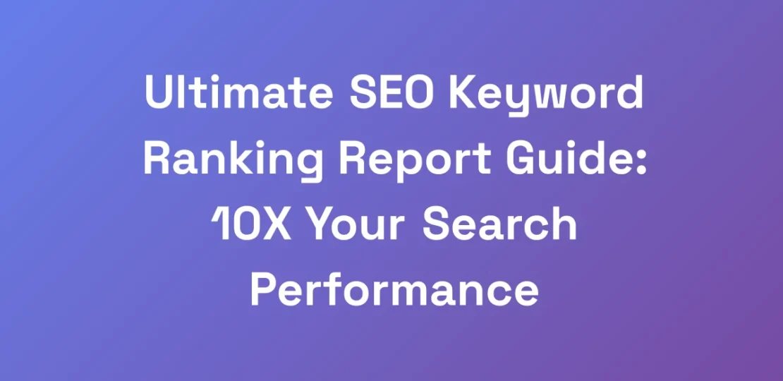 Ultimate-SEO-Keyword-Ranking-Report-Guide-10X-You
