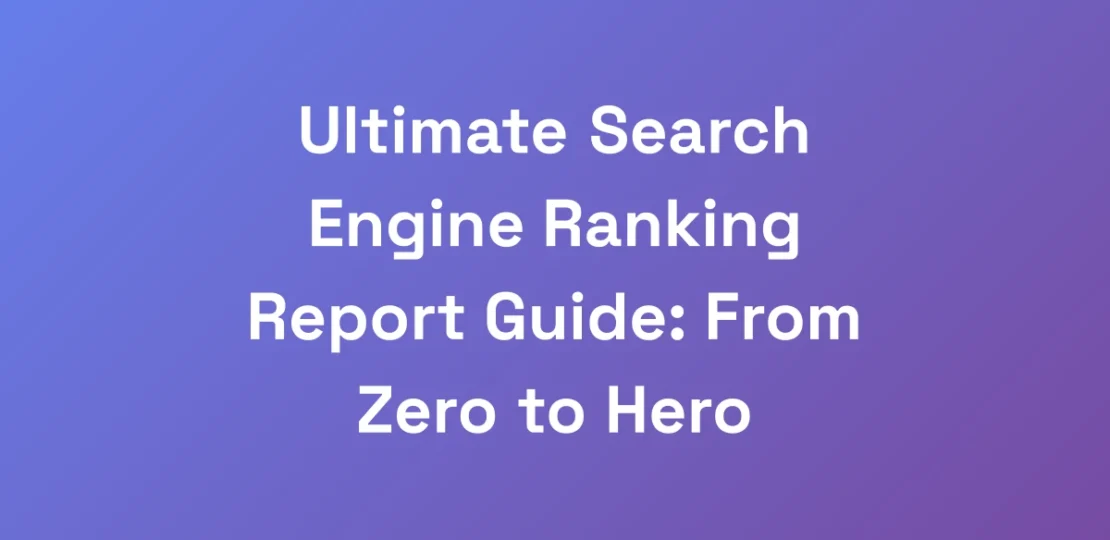 Ultimate-Search-Engine-Ranking-Report-Guide-From-
