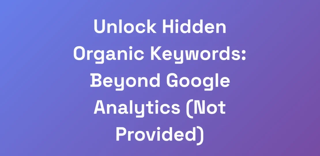 Unlock-Hidden-Organic-Keywords-Beyond-Google-Anal