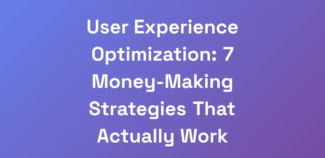 User-Experience-Optimization-7-Money-Making-Strat