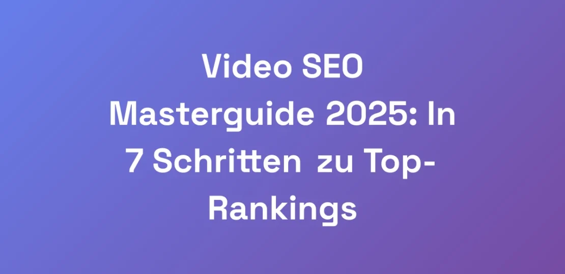 Video-SEO-Masterguide-2025-In-7-Schritten-zu-Top-