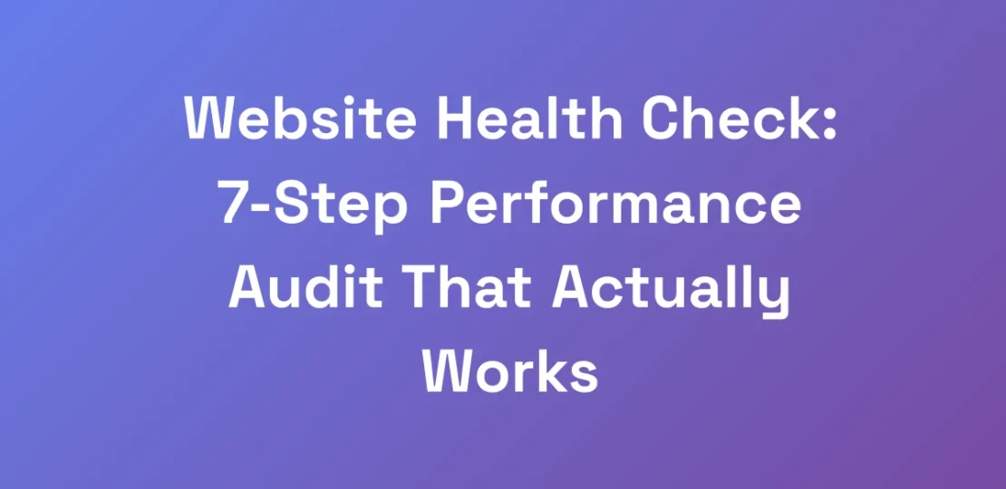 Website-Health-Check-7-Step-Performance-Audit-Tha