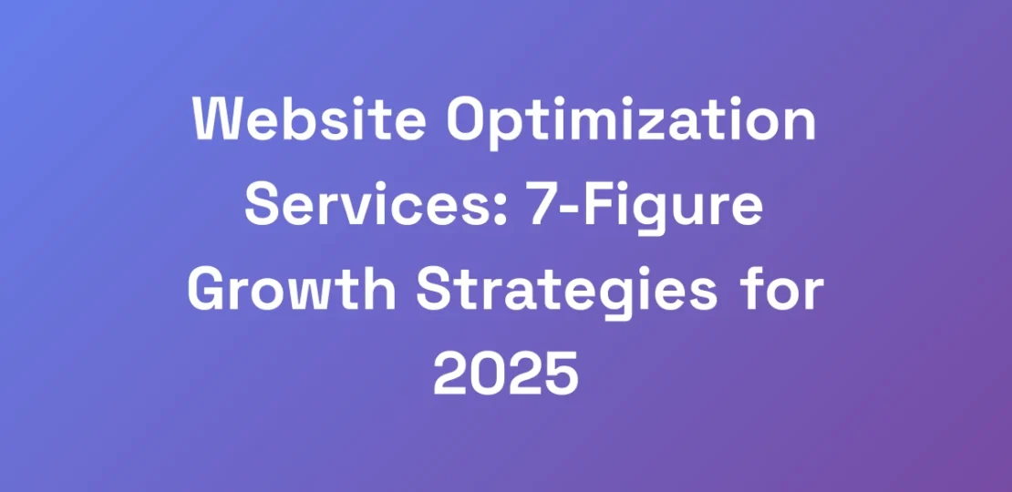Website-Optimization-Services-7-Figure-Growth-Str