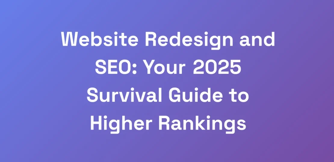 Website-Redesign-and-SEO-Your-2025-Survival-Guide