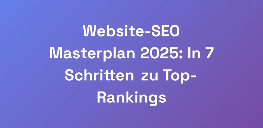 Website-SEO-Masterplan-2025-In-7-Schritten-zu-Top