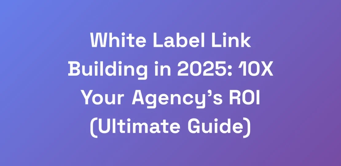 White-Label-Link-Building-in-2025-10X-Your-Agency