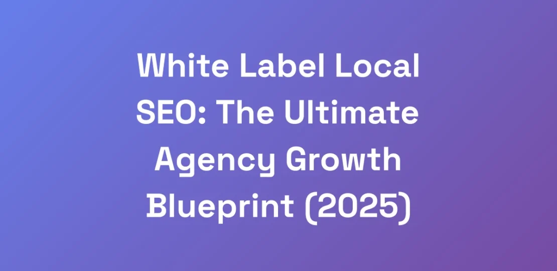 White-Label-Local-SEO-The-Ultimate-Agency-Growth-
