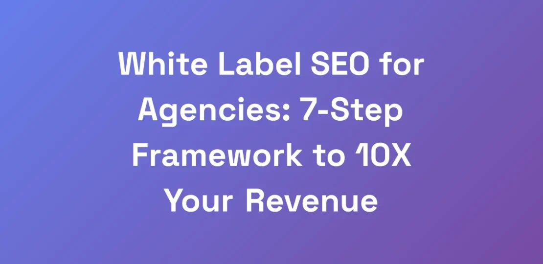 White-Label-SEO-for-Agencies-7-Step-Framework-to-