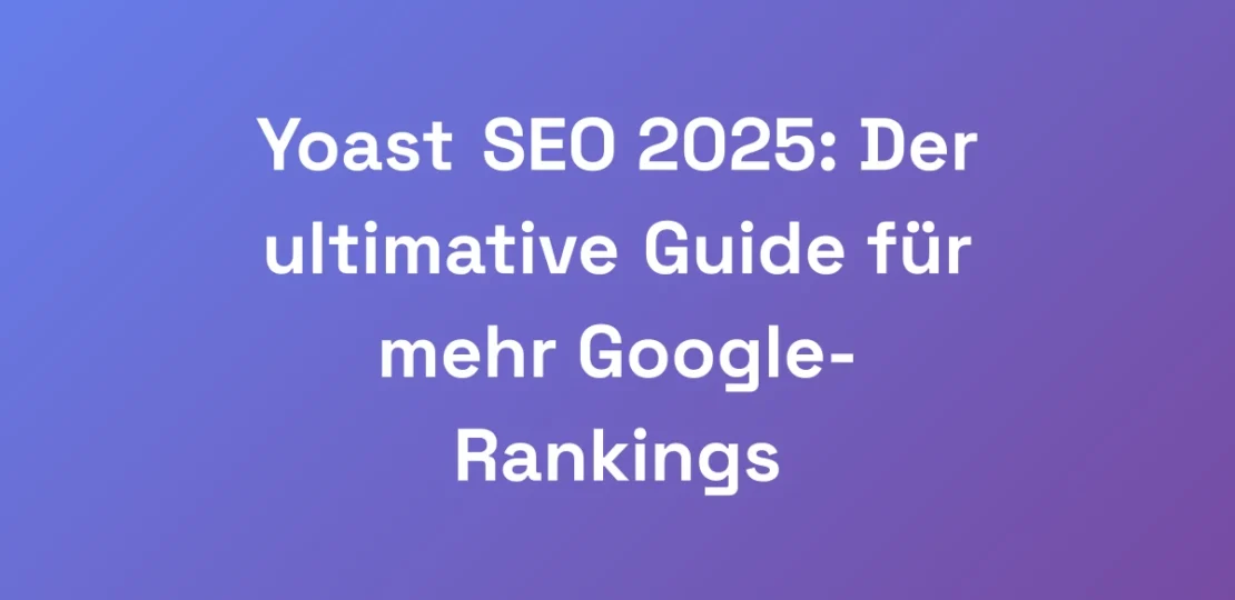 Yoast-SEO-2025-Der-ultimative-Guide-fur-mehr-Goog