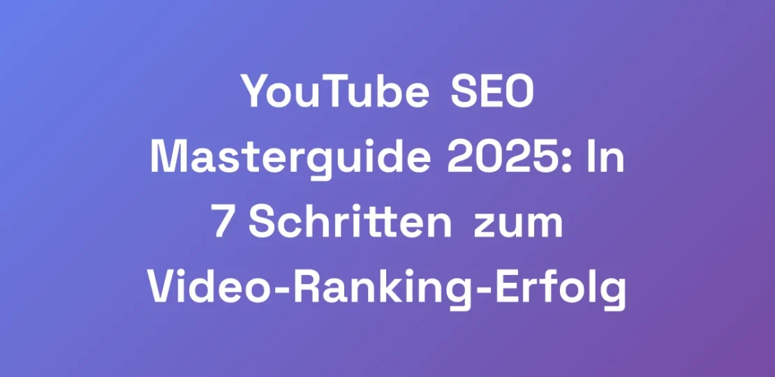 YouTube-SEO-Masterguide-2025-In-7-Schritten-zum-V
