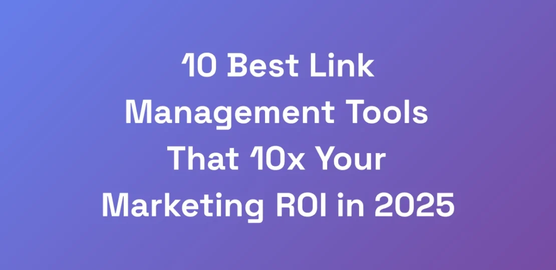 10-Best-Link-Management-Tools-That-10x-Your-Market