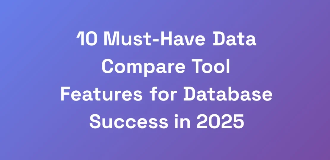 10-Must-Have-Data-Compare-Tool-Features-for-Databa
