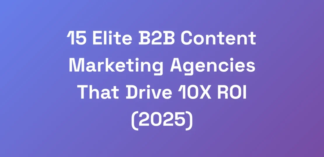 15-Elite-B2B-Content-Marketing-Agencies-That-Drive