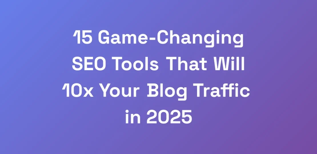 15-Game-Changing-SEO-Tools-That-Will-10x-Your-Blog