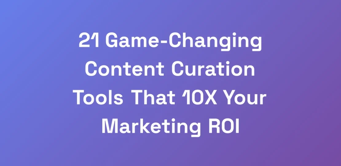 21-Game-Changing-Content-Curation-Tools-That-10X-Y
