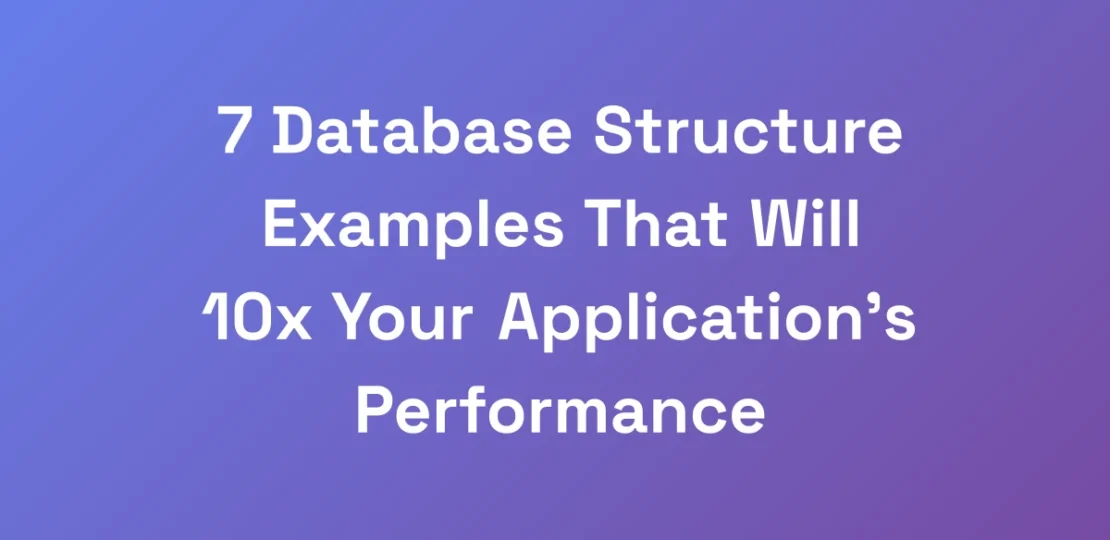 7-Database-Structure-Examples-That-Will-10x-Your-A