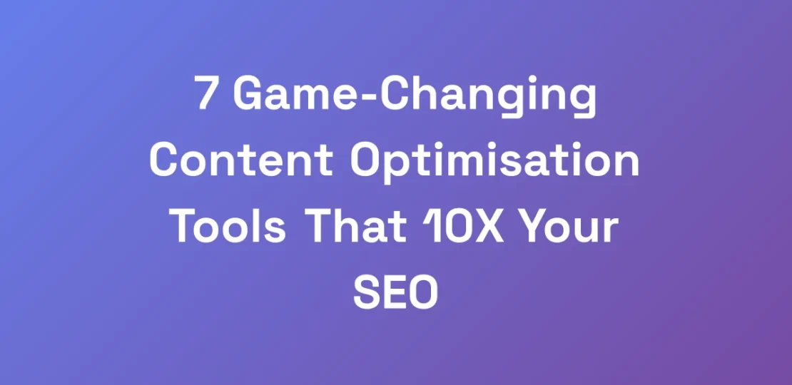 7-Game-Changing-Content-Optimisation-Tools-That-10