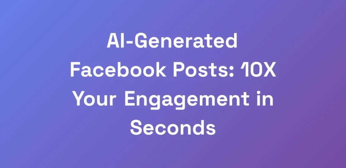 AI-Generated-Facebook-Posts-10X-Your-Engagement-i