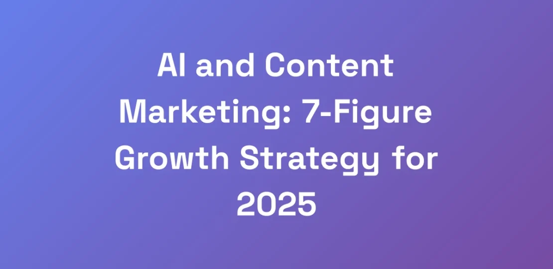 AI-and-Content-Marketing-7-Figure-Growth-Strategy